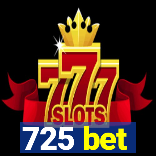 725 bet