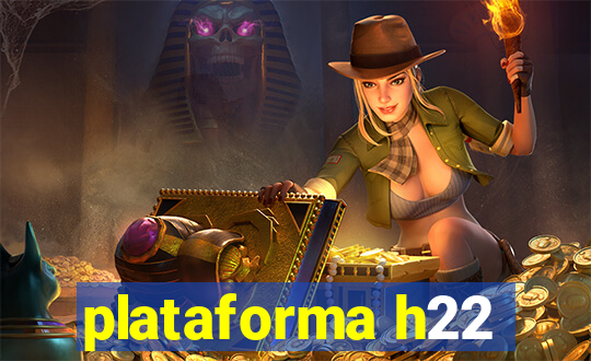 plataforma h22