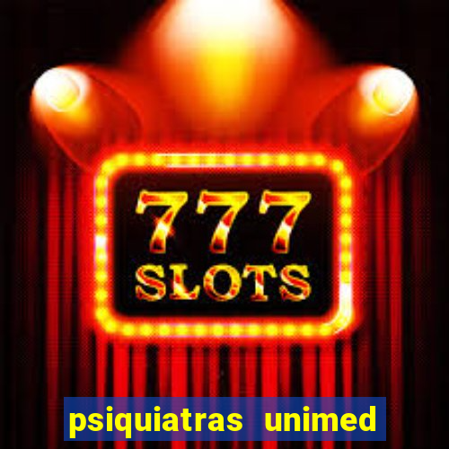 psiquiatras unimed porto alegre