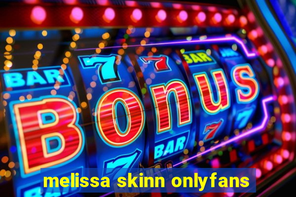 melissa skinn onlyfans