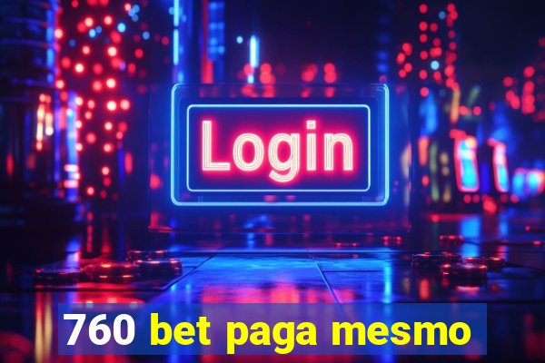 760 bet paga mesmo