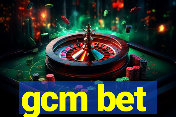 gcm bet
