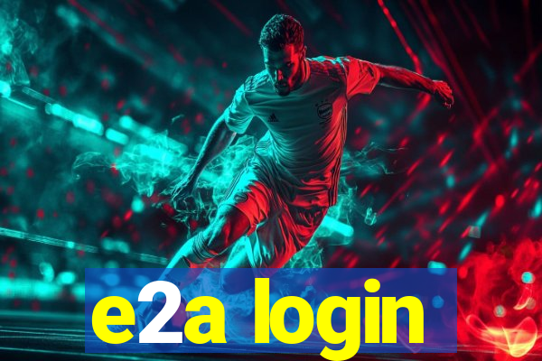 e2a login