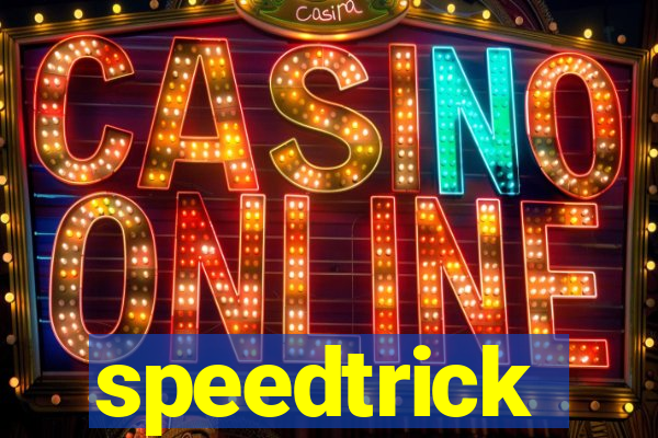 speedtrick