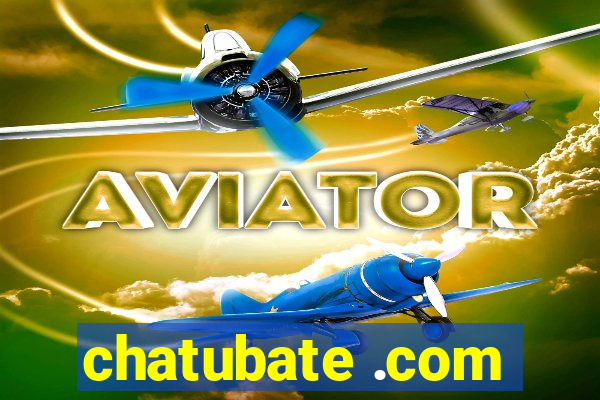 chatubate .com