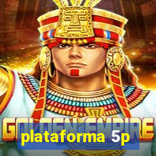 plataforma 5p