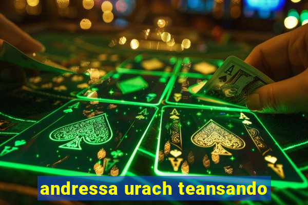 andressa urach teansando