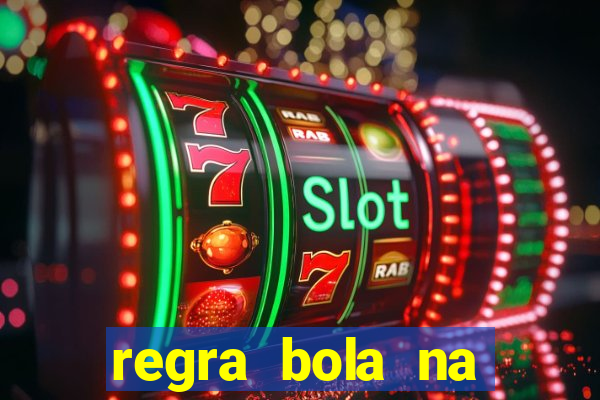 regra bola na trave betano