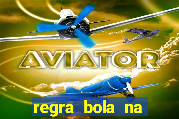regra bola na trave betano