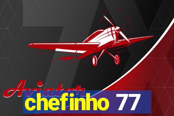 chefinho 77