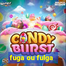fuga ou fulga