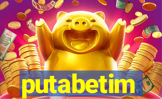putabetim