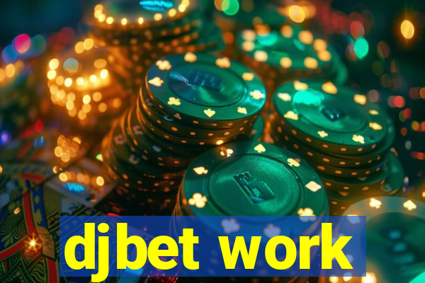 djbet work