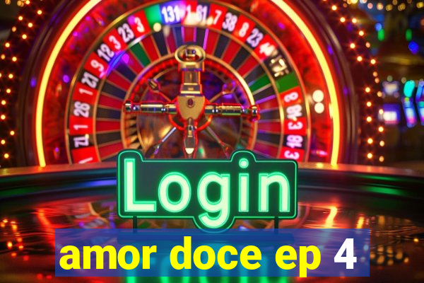amor doce ep 4