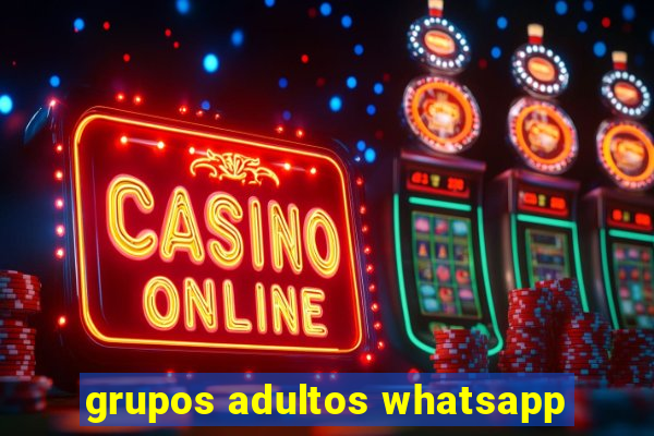 grupos adultos whatsapp