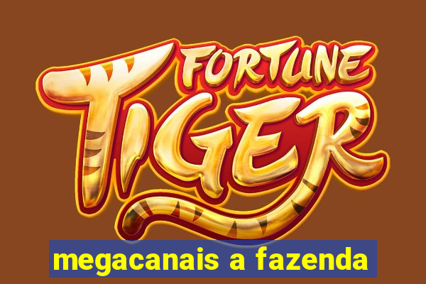 megacanais a fazenda