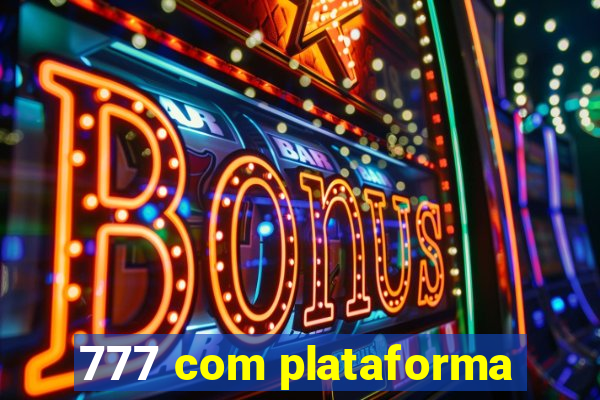 777 com plataforma