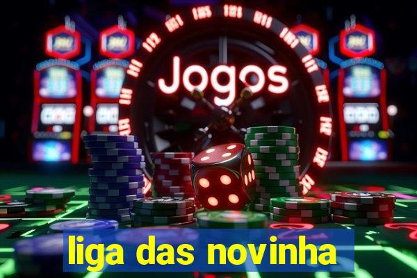 liga das novinha
