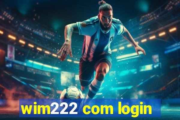 wim222 com login