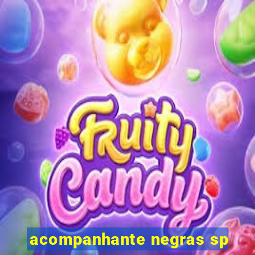 acompanhante negras sp