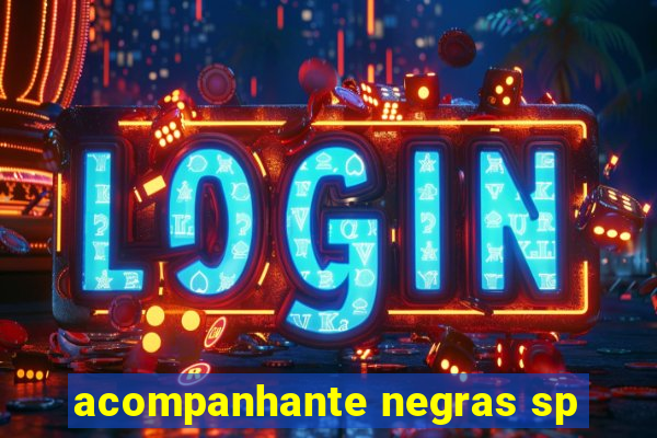 acompanhante negras sp