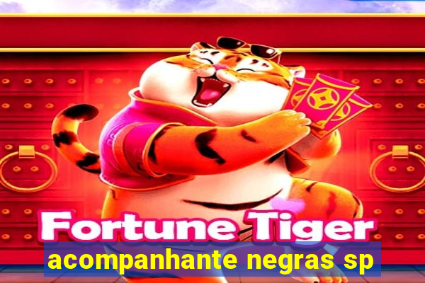 acompanhante negras sp