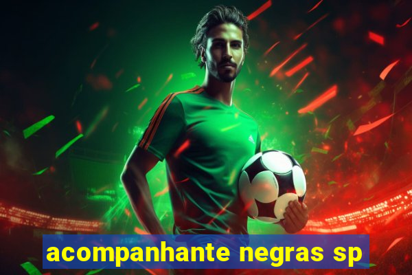acompanhante negras sp
