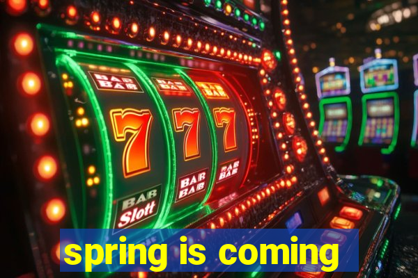 spring is coming
