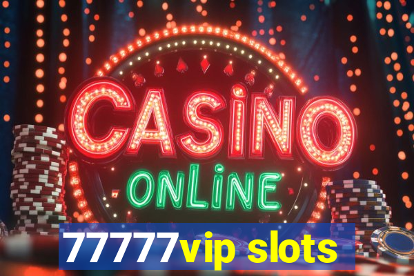 77777vip slots
