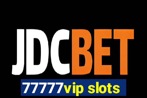 77777vip slots