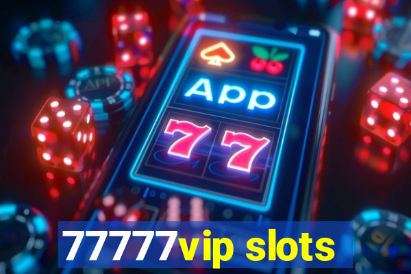 77777vip slots