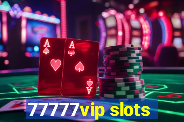 77777vip slots
