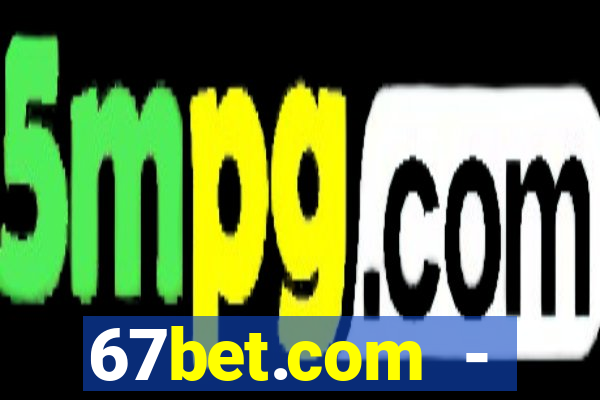 67bet.com - caça-níqueis online cassino