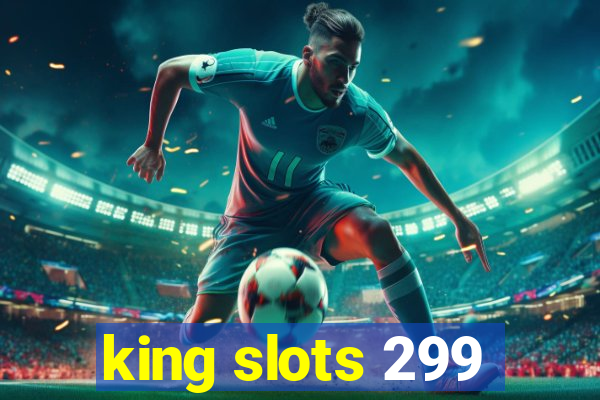 king slots 299