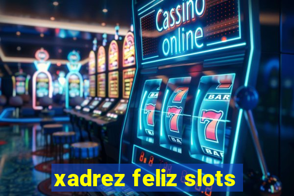 xadrez feliz slots