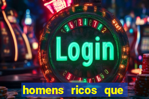 homens ricos que querem bancar whatsapp
