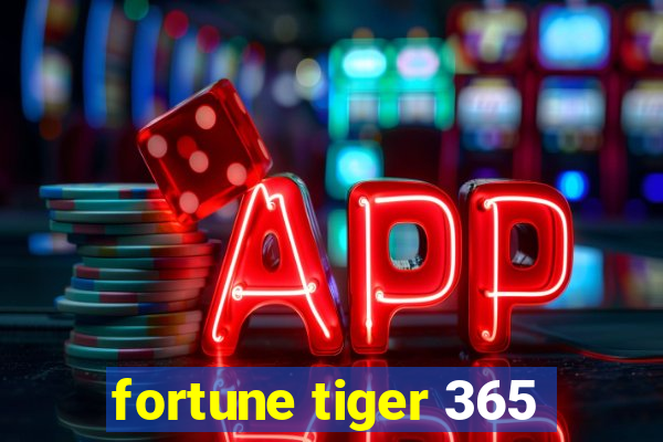 fortune tiger 365