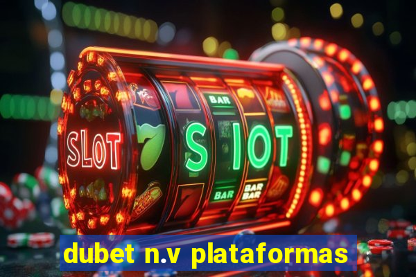 dubet n.v plataformas