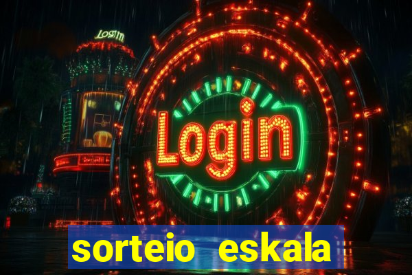 sorteio eskala loteria federal