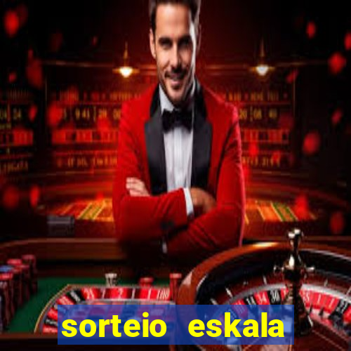 sorteio eskala loteria federal