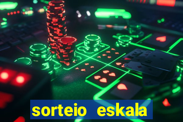 sorteio eskala loteria federal