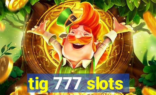 tig 777 slots
