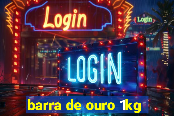 barra de ouro 1kg