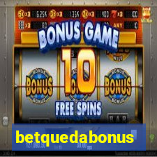 betquedabonus
