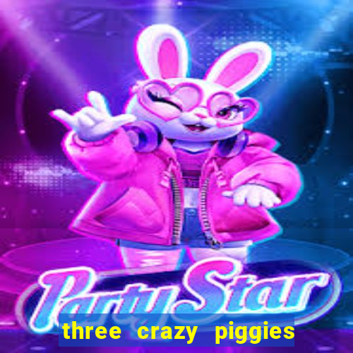 three crazy piggies onde jogar