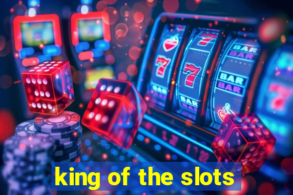 king of the slots