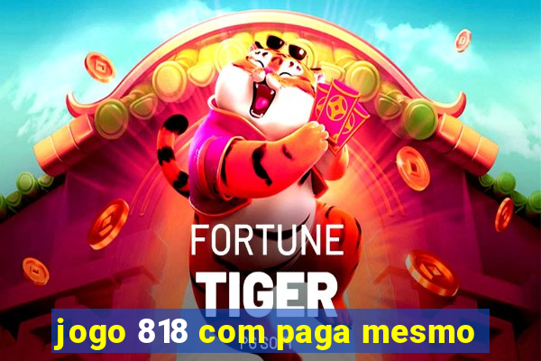 jogo 818 com paga mesmo