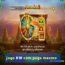 jogo 818 com paga mesmo