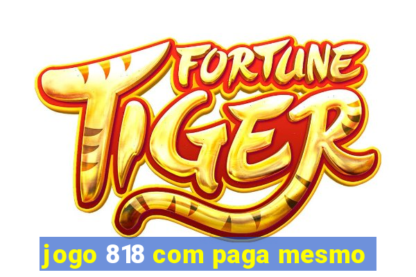 jogo 818 com paga mesmo