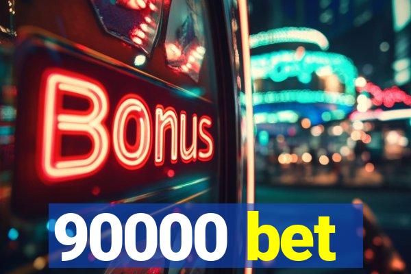90000 bet